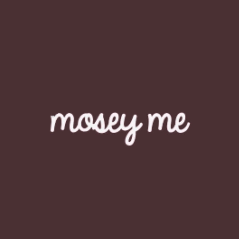 Mosey Me