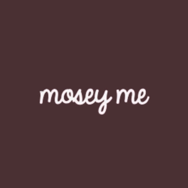 Mosey Me