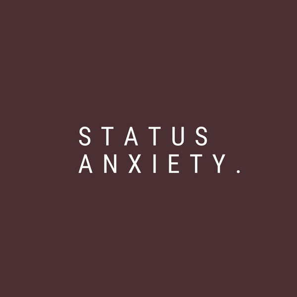 Status Anxiety